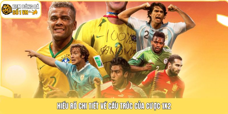 Hiểu rõ chi tiết về cấu trúc của cược 1X2
