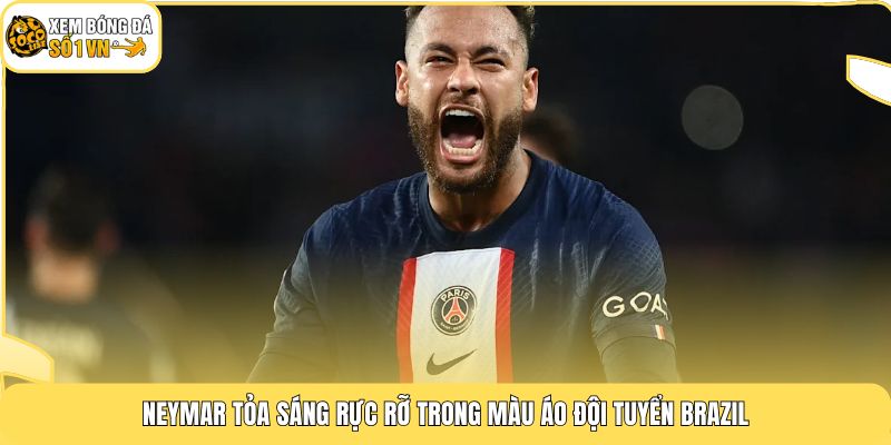 Neymar tỏa sáng rực rỡ trong màu áo đội tuyển Brazil