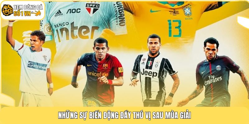 Những sự biến động đầy thú vị sau mùa giải